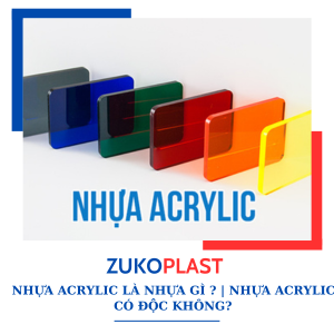 NHỰA ACRYLIC LÀ NHỰA GÌ ? | NHỰA ACRYLIC CÓ ĐỘC KHÔNG?